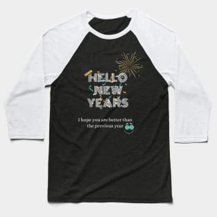 hello new years Baseball T-Shirt